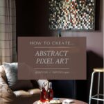 DIY Abstract Pixel Art | As Seen on Makeover by Monday