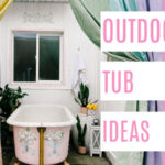 Outdoor Tub Ideas - at home with Ashley